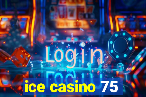 ice casino 75
